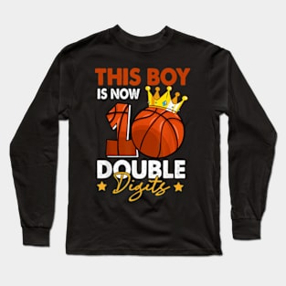 This Boy Is Now 10 Double Digits Basketball 10th Birthday Long Sleeve T-Shirt